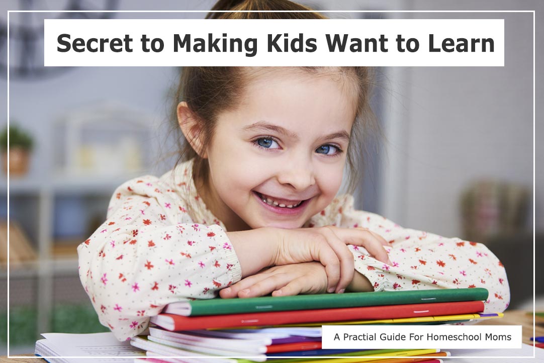 Secret to Making Kids Want to Learn
